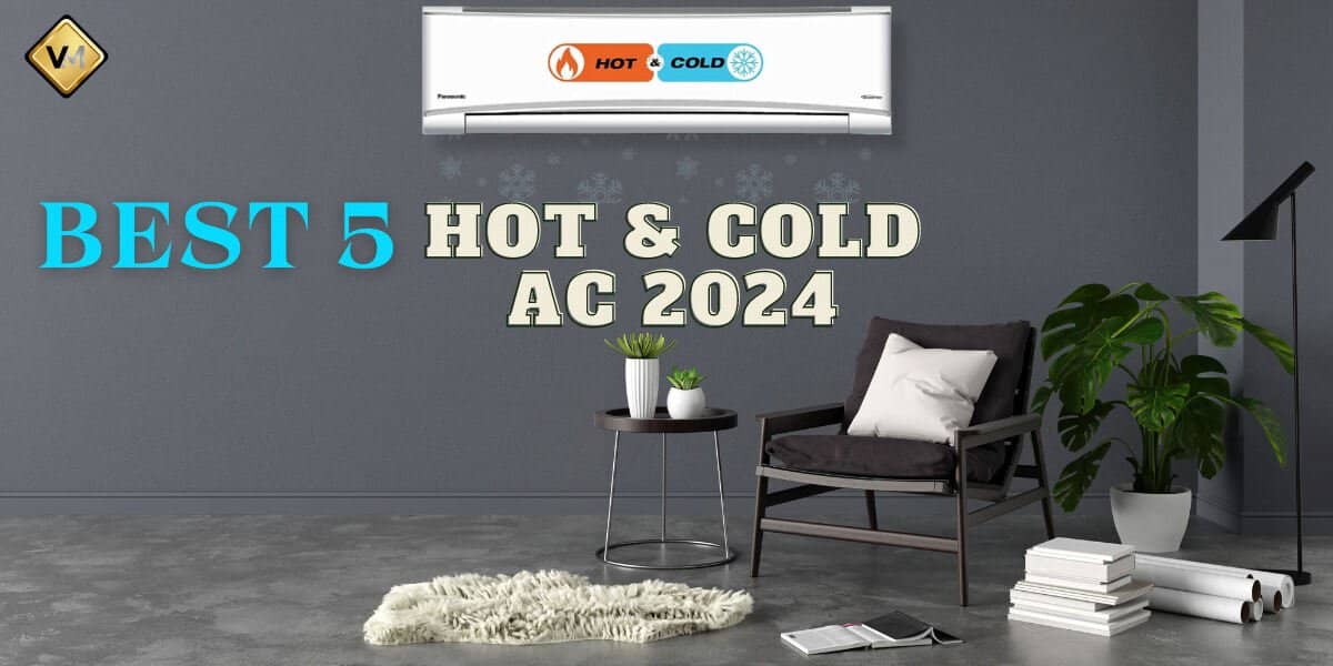 5 Best Hot and Cold AC 2024 More Hot and Cold, more Comfort and Control