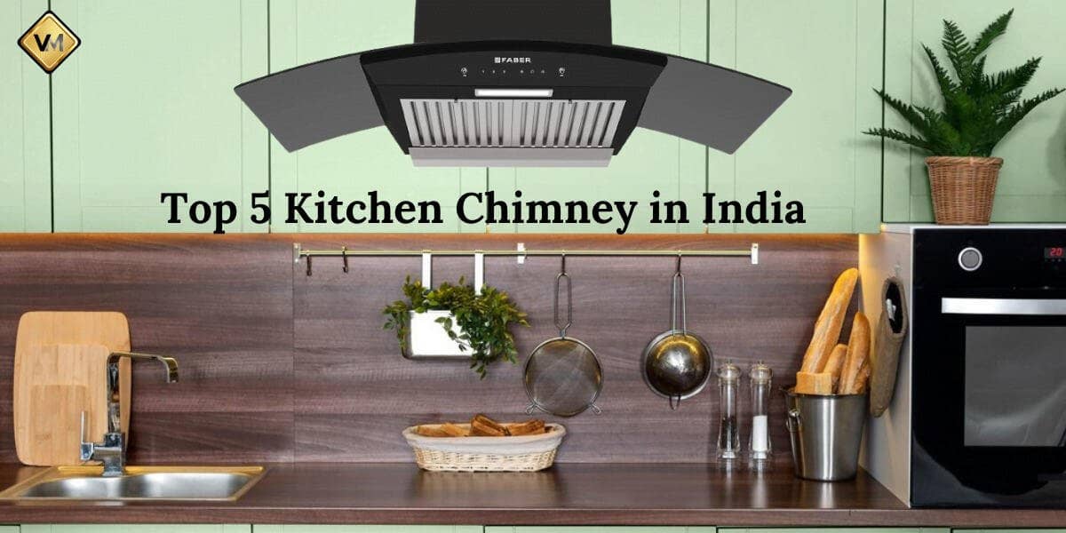 Top 5 Kitchen Chimney in India 2024 Enjoy a Smoke-Free Kitchen Experience with the Best Chimneys