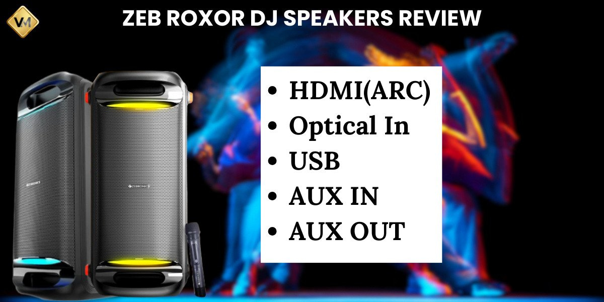 Zeb Roxor DJ Speakers Review