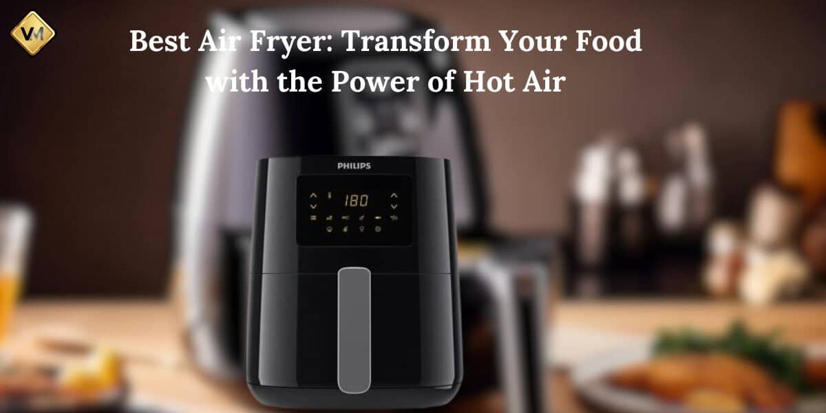 Best Air Fryer under 10000: Transform Your Food with the Power of Hot AirBest Air Fryer under 10000: Transform Your Food with the Power of Hot Air