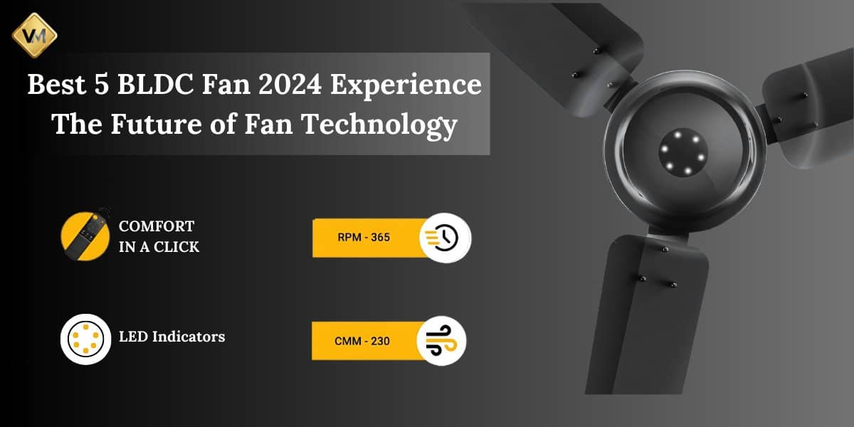 Best 5 BLDC Fan 2024 Experience The Future of Fan Technology
