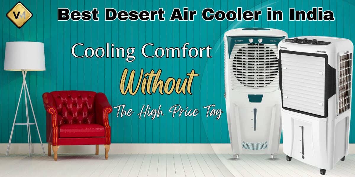 Best Desert Air Cooler in India Cooling Comfort Without the High Price Tag 