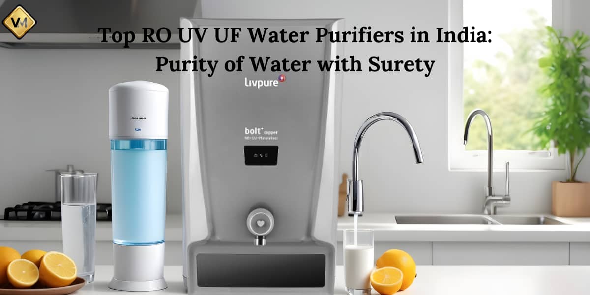 Top RO UV UF Water Purifiers in India