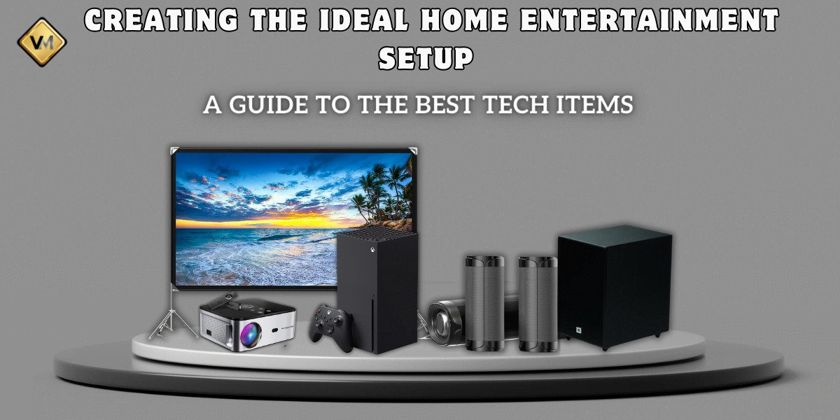Best Tech Items to Establish a Perfect Home Entertainment Setup