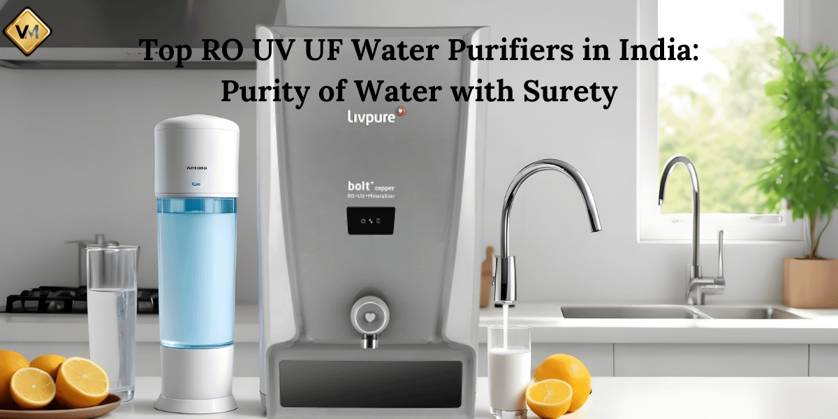 Top RO UV UF Water Purifiers in India