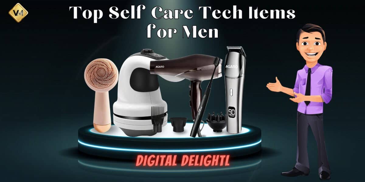 Digital Delight: Top Self Care Tech Items for Men