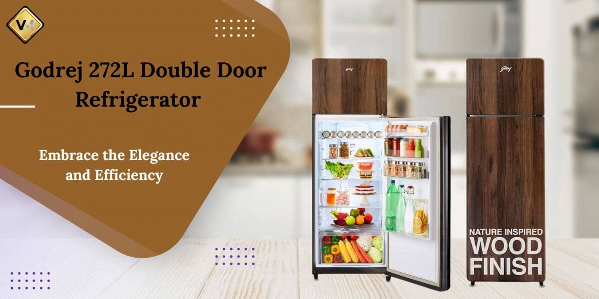 Godrej 272 L Double Door Refrigerator Embrace the Elegance and Efficiency  