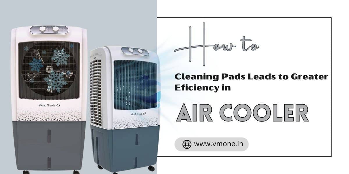 How Cleaning Pads Leads to Greater Eficiency in Air Cooler