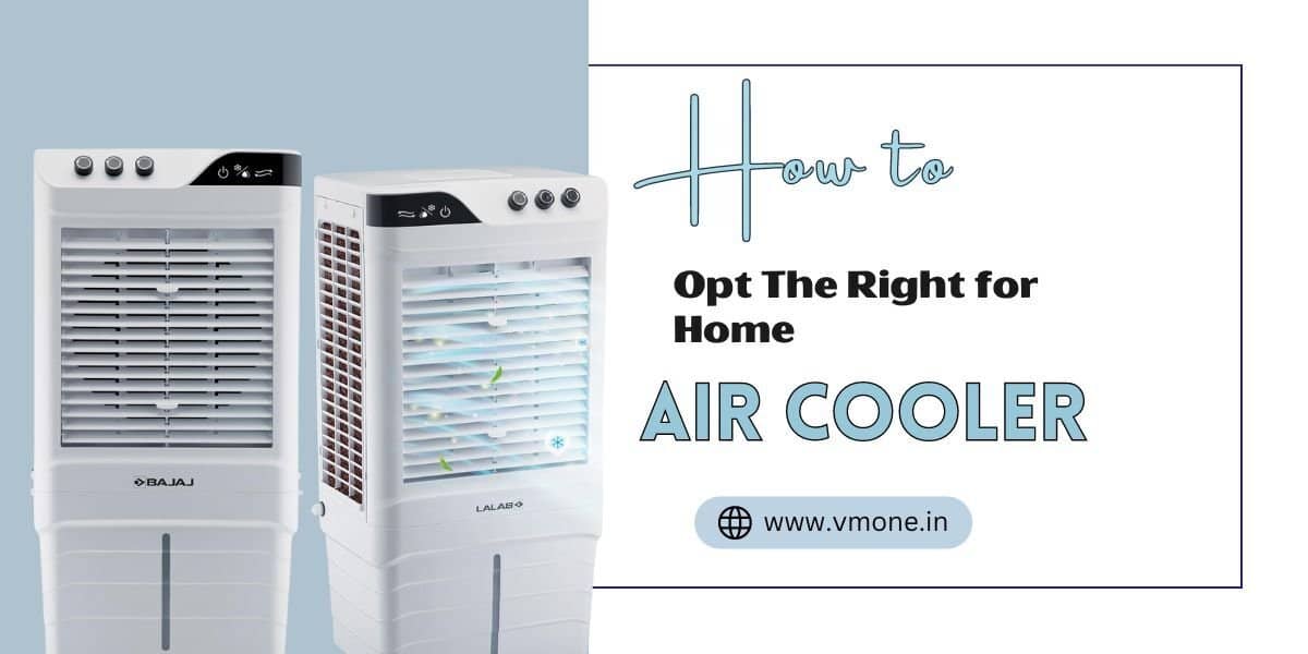 How to Opt the Right Air Cooler for Home