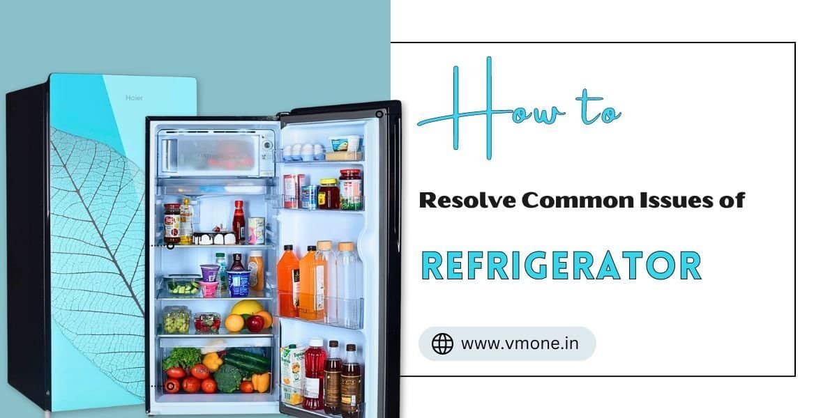 How to Resolve Common Issues of Refrigerator