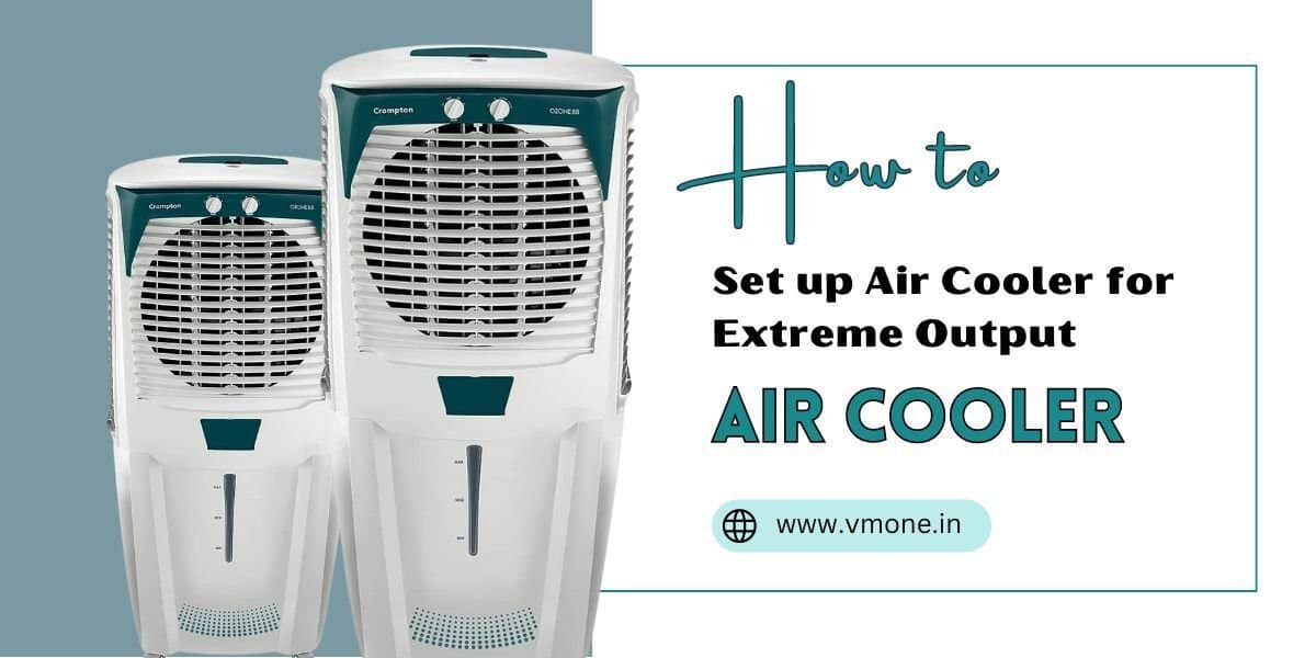 How to Set up Air Cooler for Extreme Output