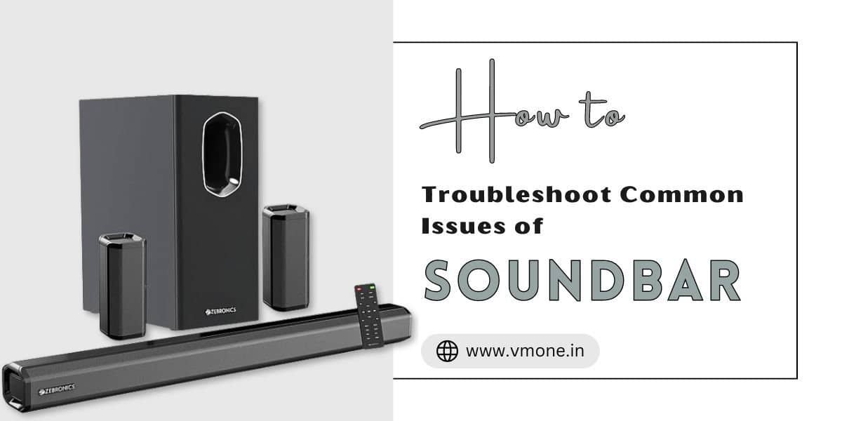 How to Troubleshoot Common Issues of Soundbar