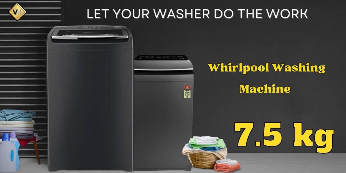 Whirlpool Washing Machine 7.5 Kg 5 Star A Comprehensive Review