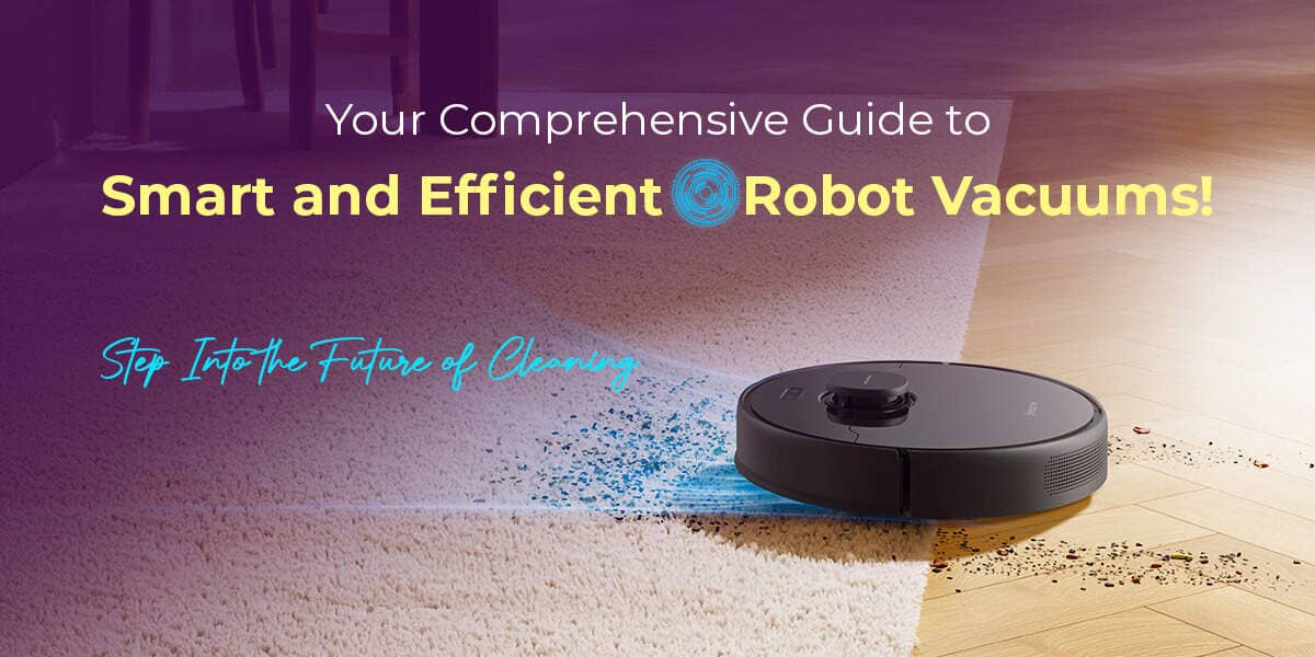 Robot Vacuum Cleaner Buying Guide In-depth Analysis of Automated Cleaning