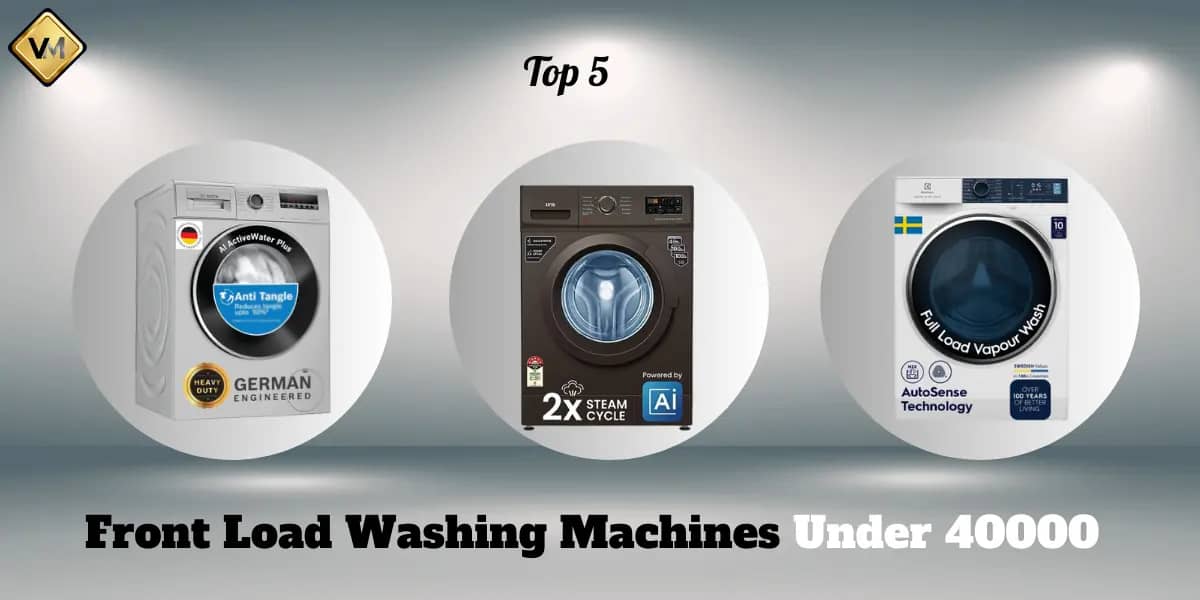 Top 5 Front Load Washing Machines Under 40000 in India 2023