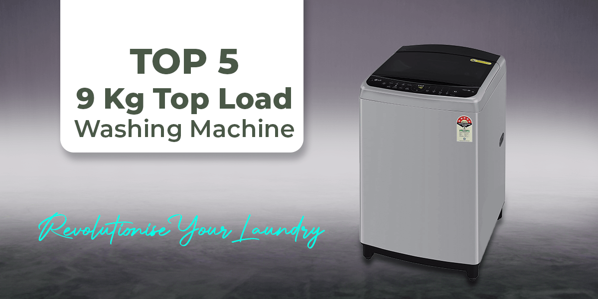 Top 5 9 Kg top load washing machine