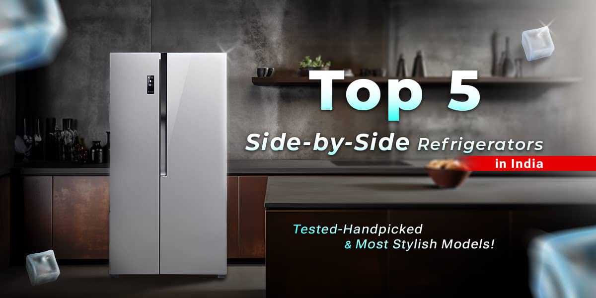 5 Best Side by Side Refrigerators in India