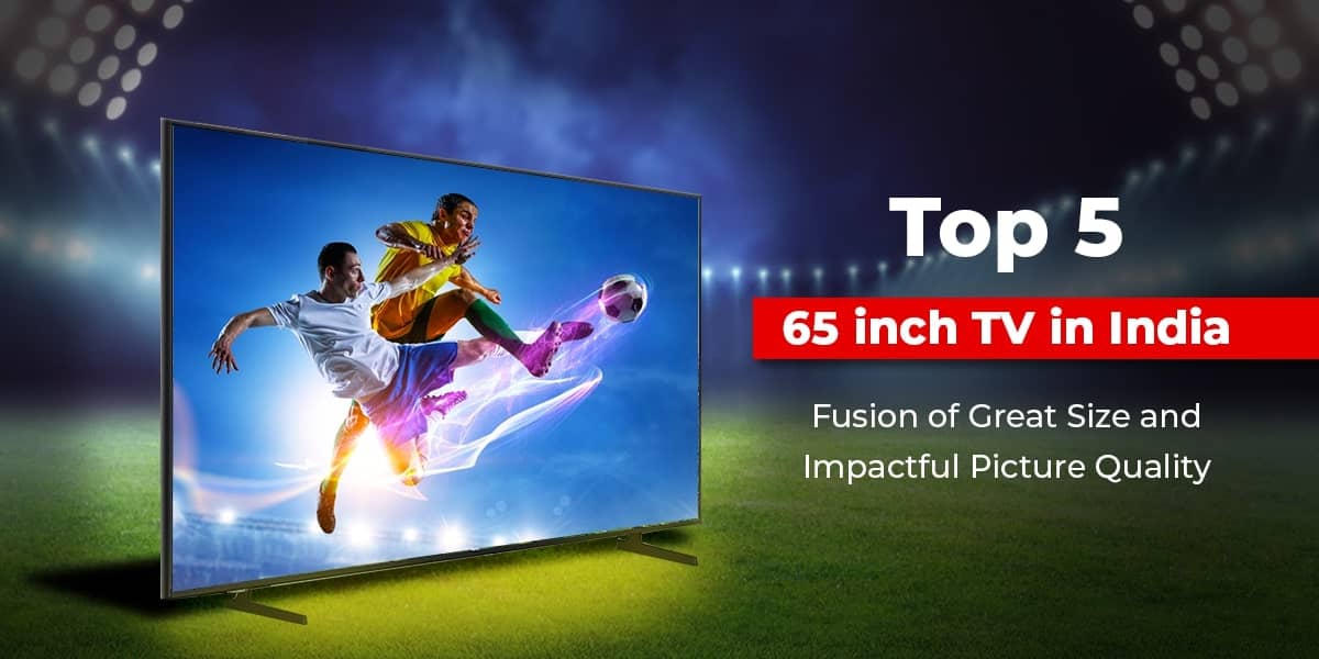 Top 5 65 inch tv in india