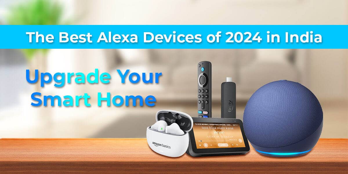 Top 5 Alexa Devices in India in 2024