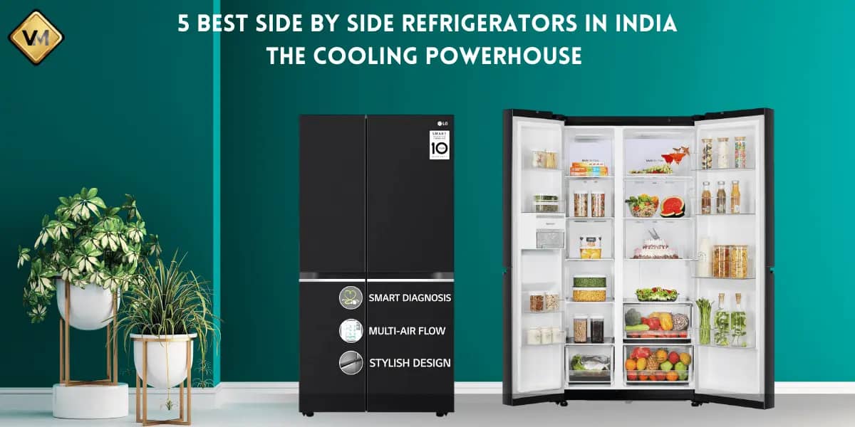 5 Best Side by Side Refrigerators in India 2024