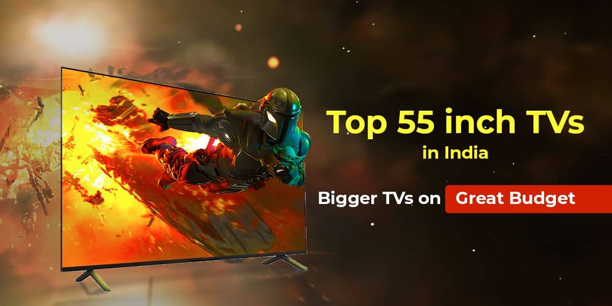 Top 5 55 inch budget tv in india